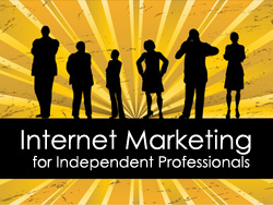 Internet Marketing for Independent Professionals